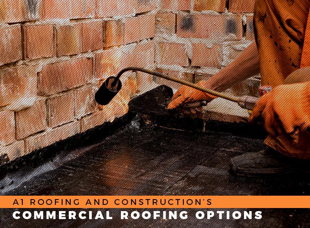 A1 Roofing and Construction’s Commercial Roofing Options