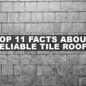 Top 11 Facts about Reliable Tile Roofs