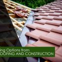 4 Roofing Options from A1 Roofing and Construction