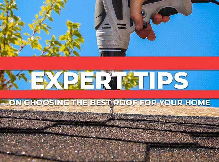 Expert Tips On Choosing The Best Roof For Your Home